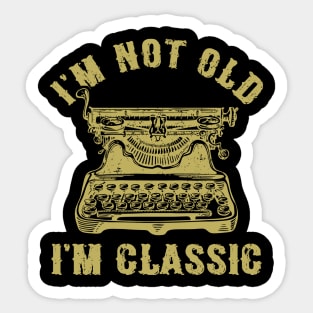 I'm Not Old I'm Classic Funny Writing Machine Vintage Writer Gift Sticker